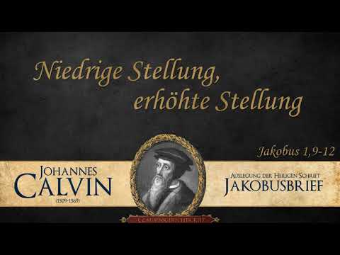 Niedrige Stellung, erhöhte Stellung - Jak. 1,9-12 - Johannes Calvin