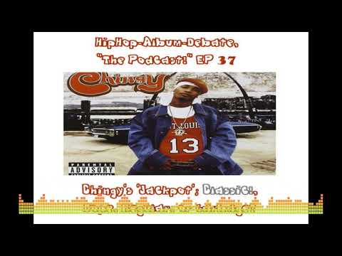 EP. 37 Chingy's 'Jackpot'; Classic!, Dope, Regular, or Garbage?
