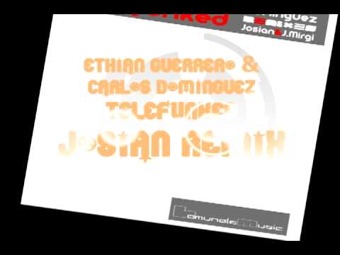 Ethian Guerrero & Carlos Dominguez - Telefunked (Josian Remix)