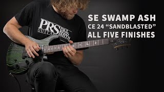 Video thumbnail for All Five Finishes of the SE Swamp Ash CE 24 "Sandblasted" Limited Edition | PRS Guitars Europe by PRS Guitars Europe