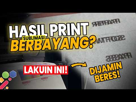 CARA MENGATASI HASIL PRINTING SUBLIMASI BERBAYANG