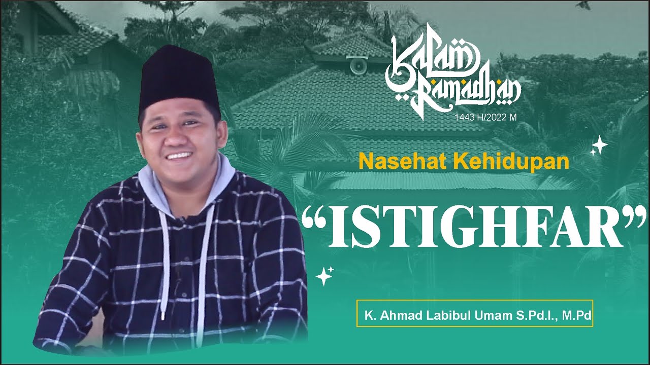 KALAM RAMADHAN | ISTIGHFAR | K AHMAD LABIBUL UMAM, S.Pd.i., M.Pd