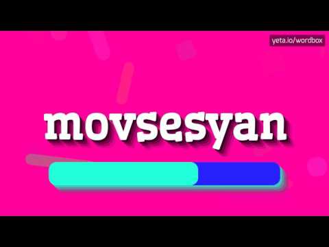 MOVSESYAN - HOW TO PRONOUNCE IT!?