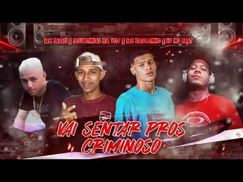MC XAELZINHO, DOUGLINHAS NA VOZ E LV NO BEAT FEAT : MC PEPEU - VAI SENTAR PROS CRIMINOSO