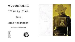 Wovenhand - Five By Five (Official Audio)