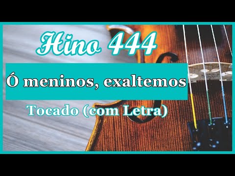 Hino 444 CCB (Com Letra) Ó meninos, exaltemos, Hinário 5 CCB Tocado Quarteto de Cordas, Hinos CCB
