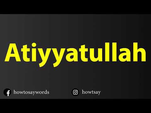 How To Pronounce Atiyyatullah