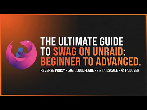 The Ultimate Guide to SWAG on Unraid: Beginner to Advanced