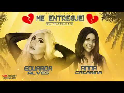 EDUARDA ALVES & ANNA CATARINA - ME ENTREGUEI - MÚSICA NOVA/SEM VINHETA
