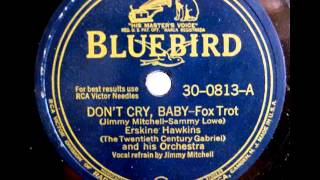 Erskine Hawkins & His Orch. (Jimmy Mitchell). Don´t Cry, Baby(Bluebird 30-0813, 1942)