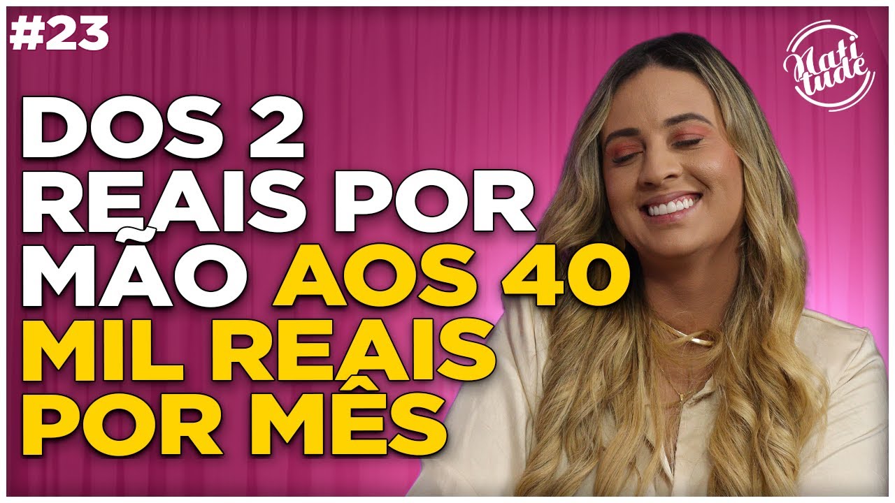 COMO COMEÇAR DO ZERO E GANHAR MUITO SENDO MANICURE | MAYARA LEITTE - NATITUDE #23