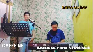 Download lagu caffeine Abadikan Cinta versi Arie.. #Karmobrothers mp3