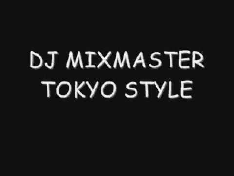 Dj Mixmaster-Tokyo Style