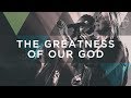 The Greatness Of Our God - Hillsong Worship
