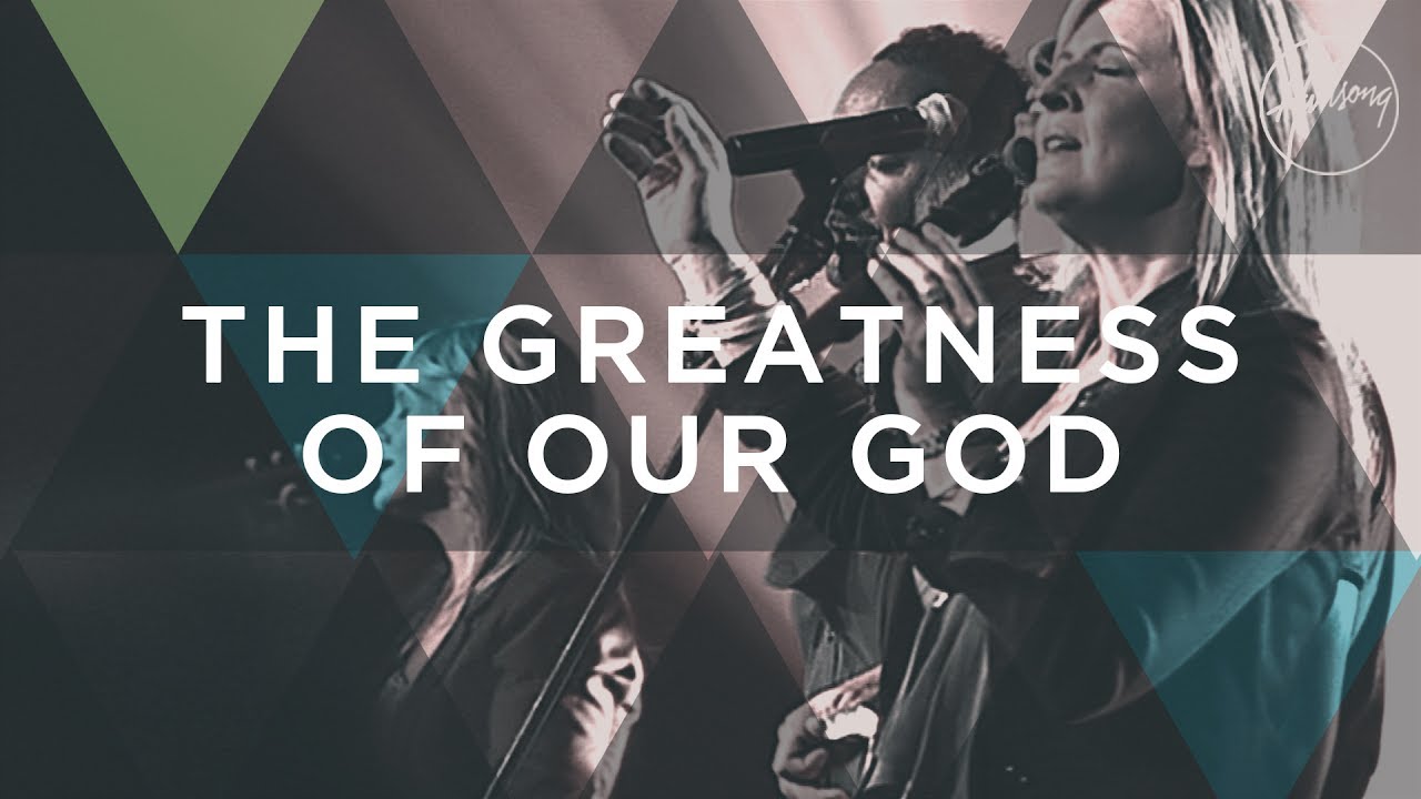 Hillsong - The Greatness Of Our God