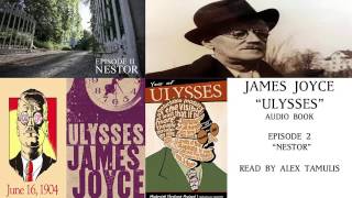 ULYSSES (Audiobook) - Episode II - Nestor - Read by Alex Tamulis