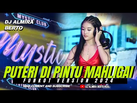FUNKOT - PUTERI DI PINTU MAHLIGAI | NEW 2024 LIVE AT MYSTIC SURABAYA COVER DJ ALMIRA BERTO