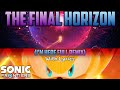 The Final Horizon (I’m Here Full Remix) With Lyrics - Sonic Frontiers Cover (1K Subscriber Special)