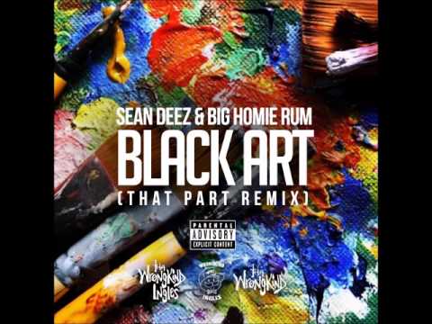 Black Art (That Part Remix) - Sean Deez & Big Homie Rum