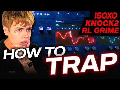 HOW TO TRAP (ISOXO, KNOCK 2, RL Grime)