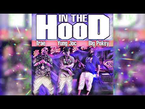 In The Hood - Trae × Yung Joc × Big Pokey