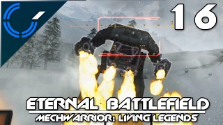 Eternal Battlefield - 16 - MechWarrior: Living Legends