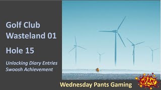 Golf Club Wasteland 01. Perfecting Hole 15. Unlocking the diary entries. Swoosh Achievement.