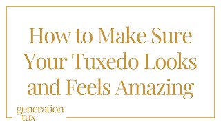How to Make Sure Your Tuxedo Looks and Feels Amazing