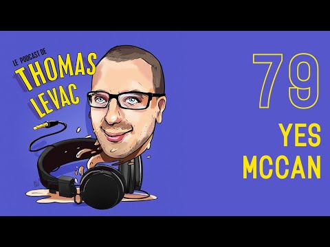 Le Podcast de Thomas Levac - Yes Mccan