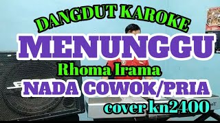 Download lagu DANGDUT KAROKE || MENUNGGU || Rhoma Irama || KAROKE LIRIK || COVER KN2400 mp3