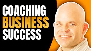 Coaching Business Success - 4 Ingredients | Coach Sean Smith