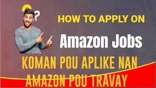 koman ou ka Aplike nan Amazon Jobs/ How to Apply o