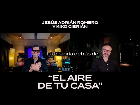 Jesús Adrián Romero y Kiko Cibrián: La historia detrás de “El Aire De Tu Casa”