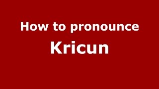 How to pronounce Kricun
