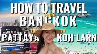 How to get from Bangkok to Pattaya to Koh Larn l Complete Guide l Prices and Locations included!