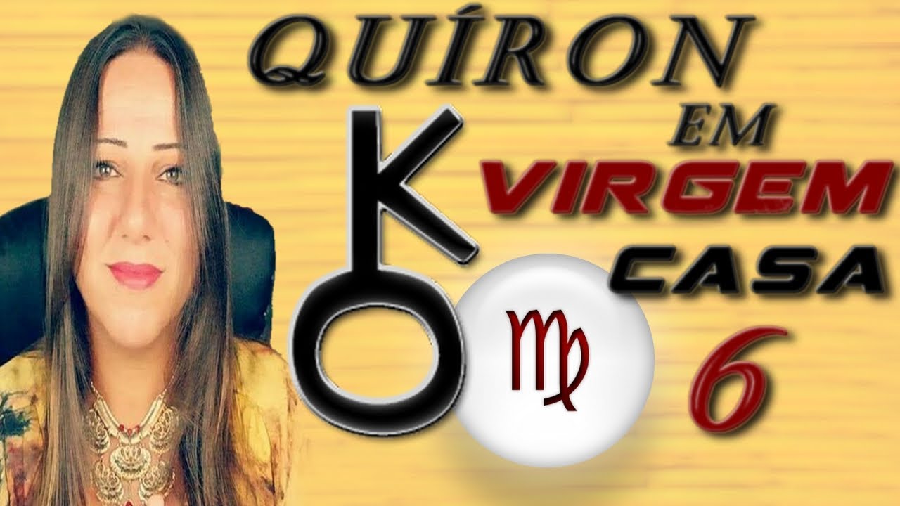SÉRIE: QUÍRON EM VIRGEM OU CASA 6 | QUÍRON NOS SIGNOS E CASAS