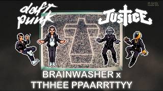 Brainwasher x TTHHEE PPAARRTTYY [Daft Punk x Justice]