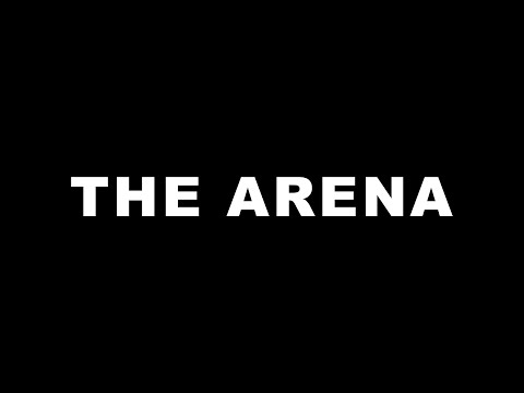 WELCOME TO THE ARENA.