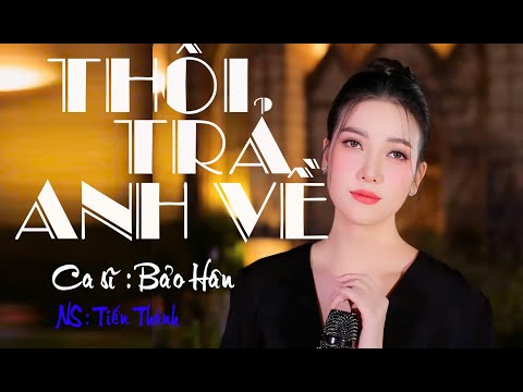 THÔI TRẢ ANH VỀ