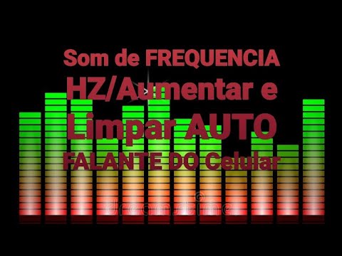 SOM DE FREQUÊNCIA MODULADA HZ/AUMENTA E LIMPA AUTO FALANTE DO CELULAR.