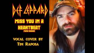 TIM RAPOSA   DEF LEPPARD    MISS YOU IN A HEARTBEAT (PIANO VERSION)   VOCAL COVER