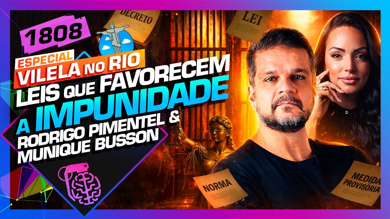 LEIS QUE FAVORECEM A IMPUNIDADE: PIMENTEL E MUNIQUE BUSSON - Inteligência Ltda. Podcast #1808