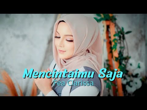 FEA CLARISSA - MENCINTAIMU SAJA (OFFICIAL MUSIC VIDEO)