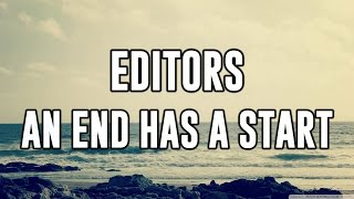 Editors - An End Has A Start / Lyrics ♫