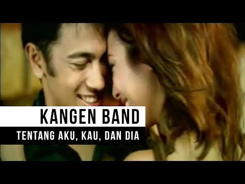 Kangen Band - Tentang Aku, Kau dan Dia (Official Music Video)