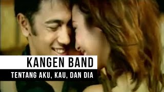 Download lagu Kangen Band Tentang Aku Kau dan Dia... mp3