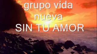 iglesia pentecostal grupo vida nueva Sin tu amor