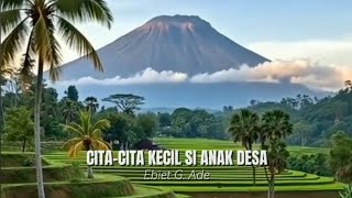 Download lagu CITA-CITA KECIL SI ANAK DESA by Ebiet G. Ade mp3 Download lagu CITA-CITA KECIL SI ANAK DESA by Ebiet G. Ade mp3