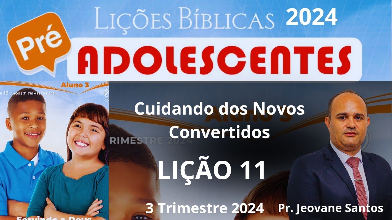 EBD-  Cuidando dos Novos Convertidos | Lição 11 Pre-adolescentes (EBD 3 Trimestre 2024)