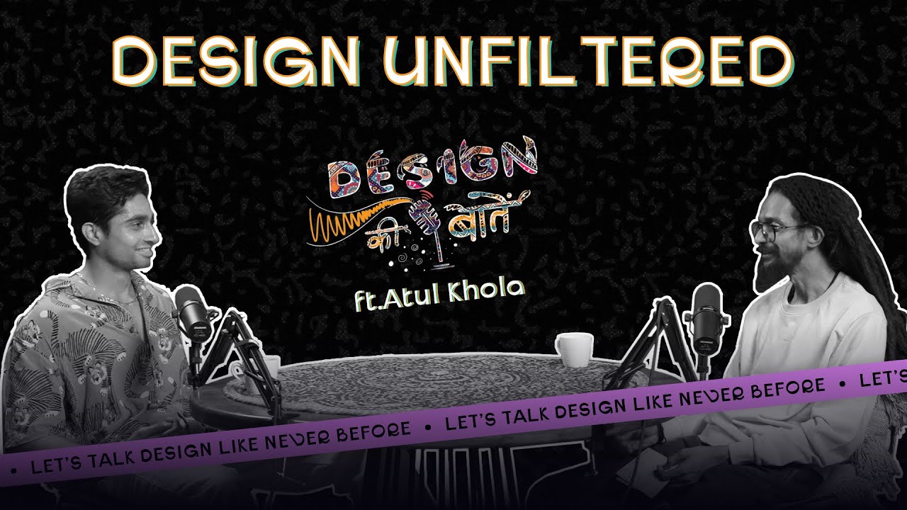 Ep. #4 Design Unfiltered ft. Atul Khola, CRED | Reality on Creativity, Culture, and AI